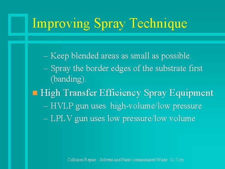 Improving Spray Technique – Keep blended areas as small as possible. – Spray the