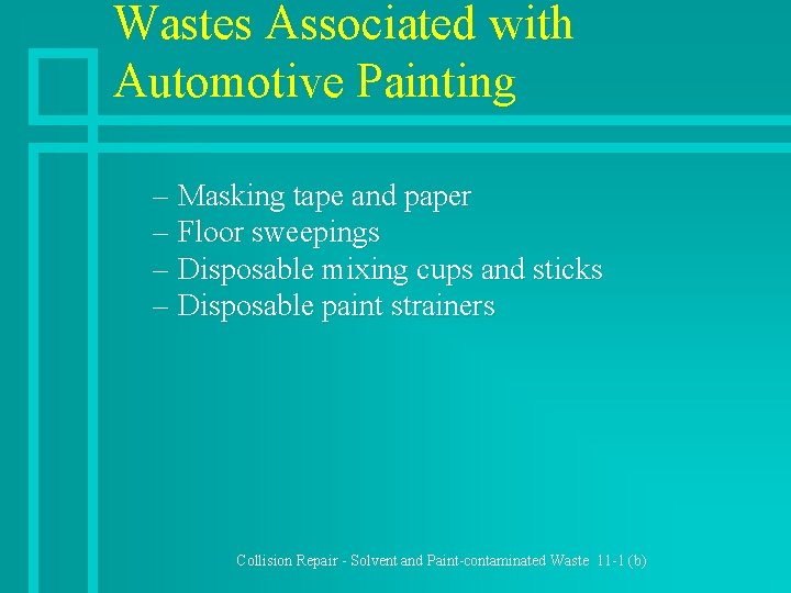 Wastes Associated with Automotive Painting – Masking tape and paper – Floor sweepings –