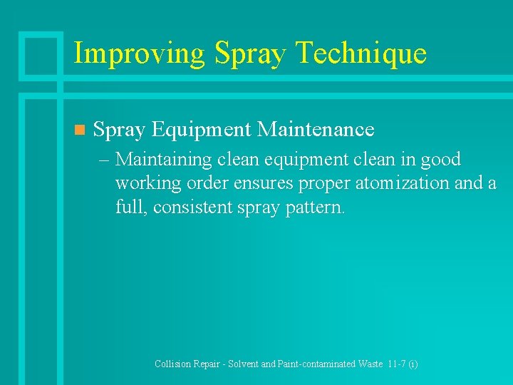 Improving Spray Technique n Spray Equipment Maintenance – Maintaining clean equipment clean in good