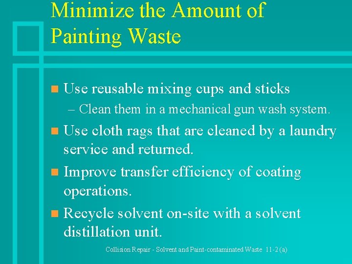 Minimize the Amount of Painting Waste n Use reusable mixing cups and sticks –