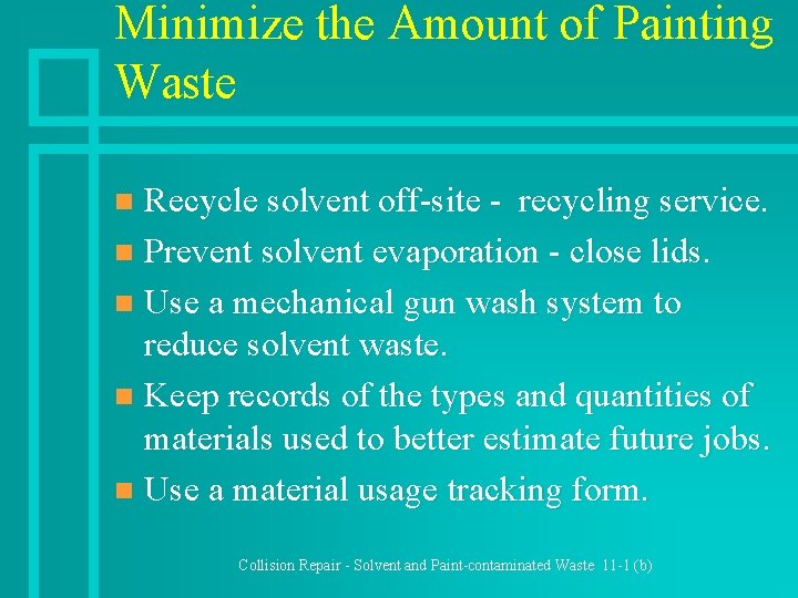Minimize the Amount of Painting Waste Recycle solvent off-site - recycling service. n Prevent