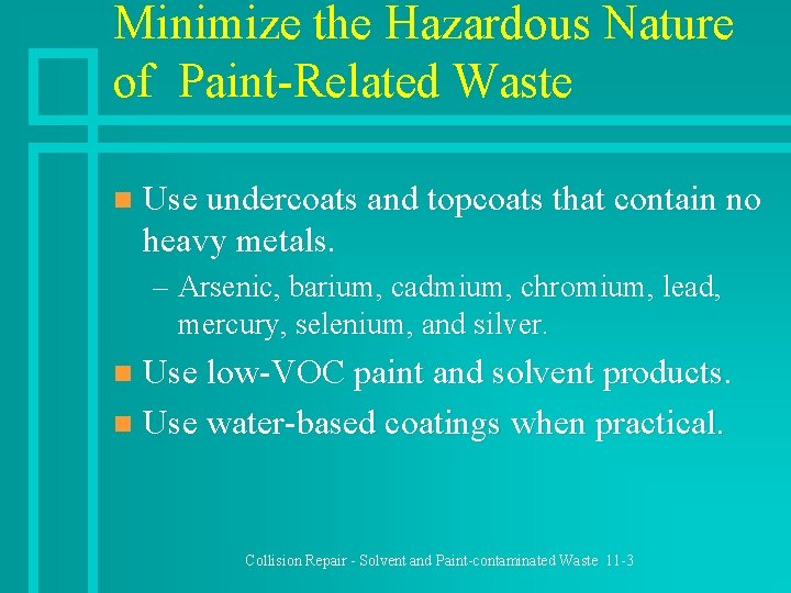 Minimize the Hazardous Nature of Paint-Related Waste n Use undercoats and topcoats that contain