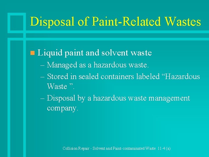 Disposal of Paint-Related Wastes n Liquid paint and solvent waste – Managed as a