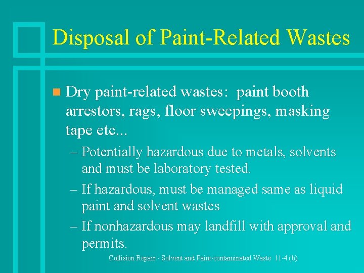 Disposal of Paint-Related Wastes n Dry paint-related wastes: paint booth arrestors, rags, floor sweepings,