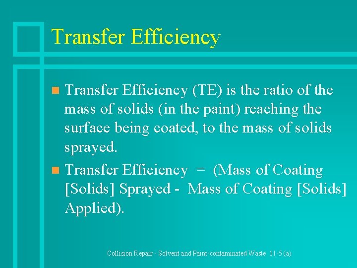Transfer Efficiency (TE) is the ratio of the mass of solids (in the paint)
