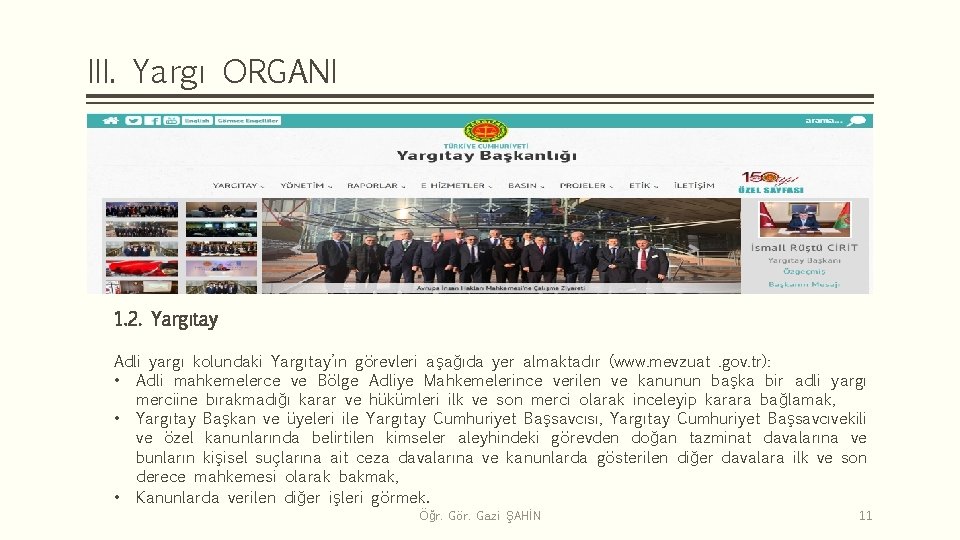 III. Yargı ORGANI 1. 2. Yargıtay Adli yargı kolundaki Yargıtay’ın görevleri aşağıda yer almaktadır