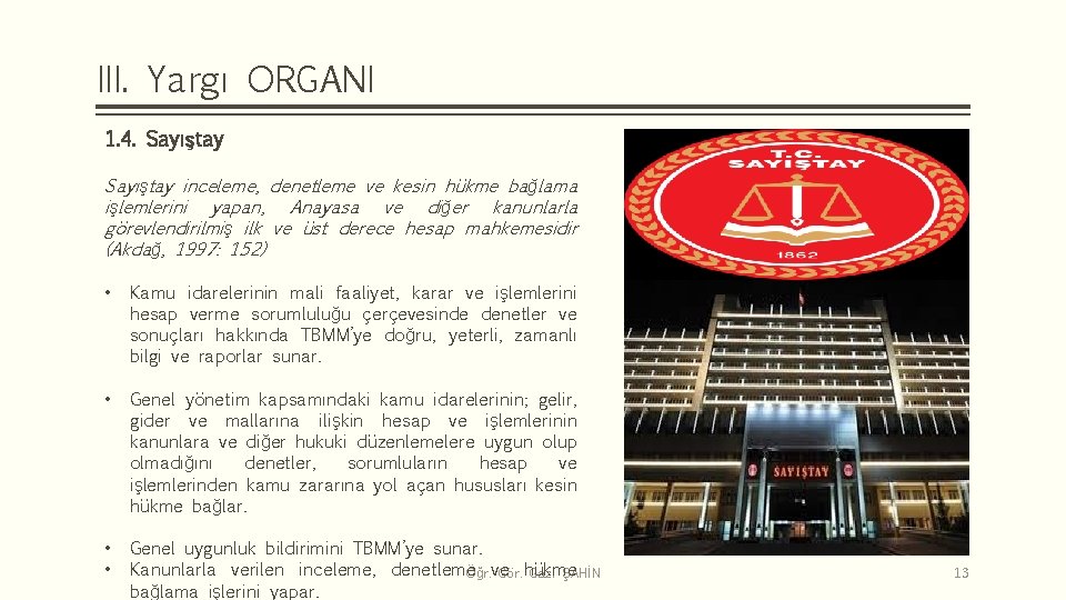 III. Yargı ORGANI 1. 4. Sayıştay inceleme, denetleme ve kesin hükme bağlama işlemlerini yapan,