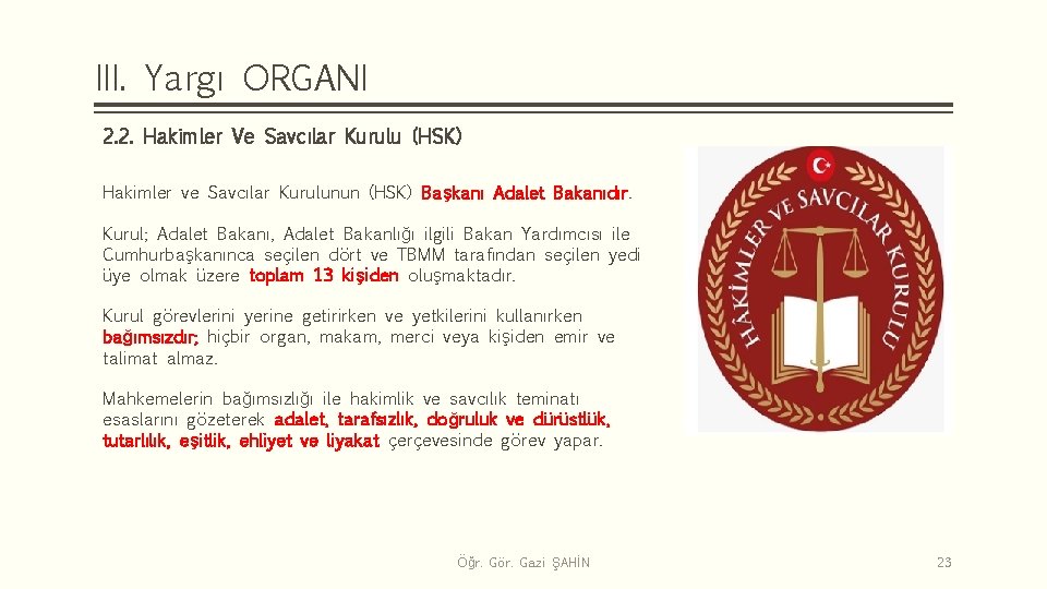 III. Yargı ORGANI 2. 2. Hakimler Ve Savcılar Kurulu (HSK) Hakimler ve Savcılar Kurulunun