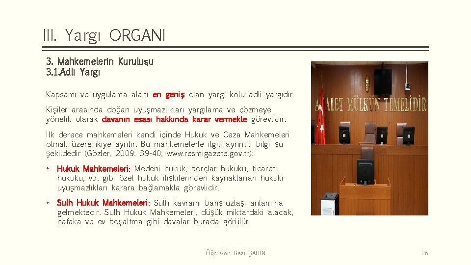 III. Yargı ORGANI 3. Mahkemelerin Kuruluşu 3. 1. Adli Yargı Kapsamı ve uygulama alanı