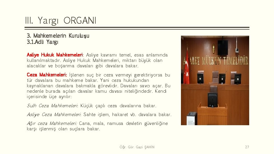 III. Yargı ORGANI 3. Mahkemelerin Kuruluşu 3. 1. Adli Yargı Asliye Hukuk Mahkemeleri: Asliye