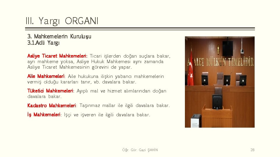 III. Yargı ORGANI 3. Mahkemelerin Kuruluşu 3. 1. Adli Yargı Asliye Ticaret Mahkemeleri: Ticari