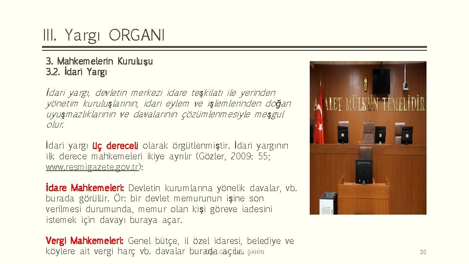 III. Yargı ORGANI 3. Mahkemelerin Kuruluşu 3. 2. İdari Yargı İdari yargı, devletin merkezi