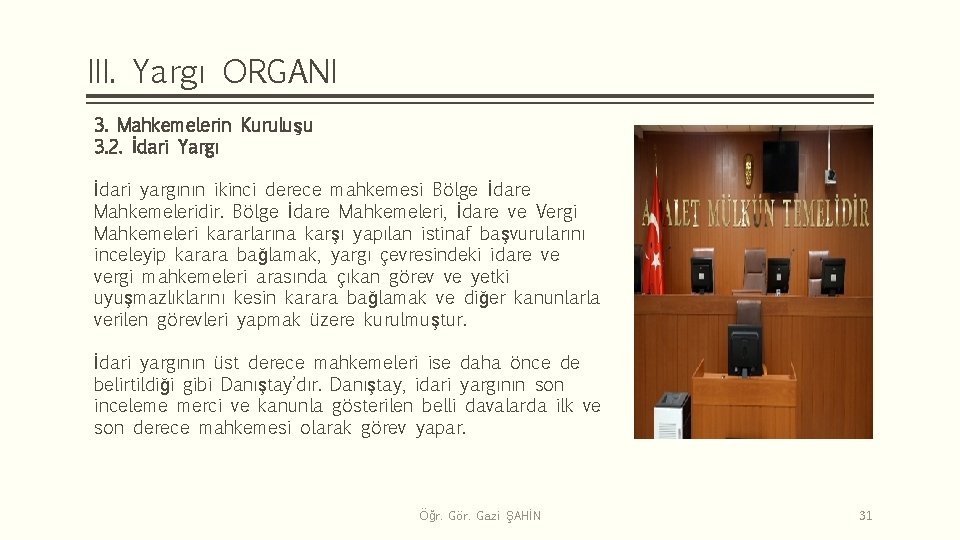III. Yargı ORGANI 3. Mahkemelerin Kuruluşu 3. 2. İdari Yargı İdari yargının ikinci derece