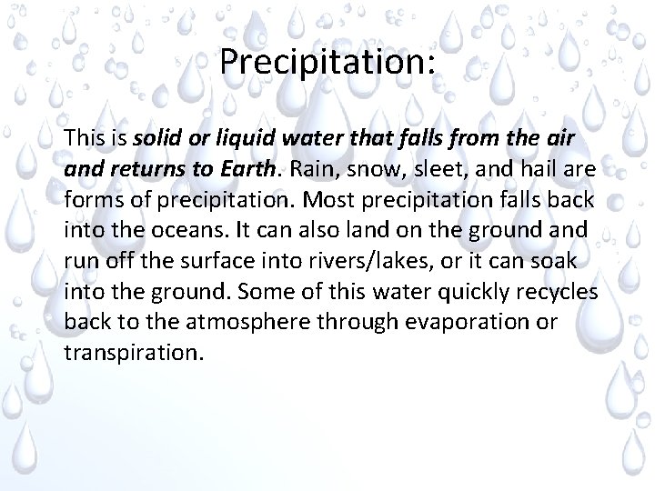 Precipitation: This is solid or liquid water that falls from the air and returns Precipitation: This is solid or liquid water that falls from the air and returns