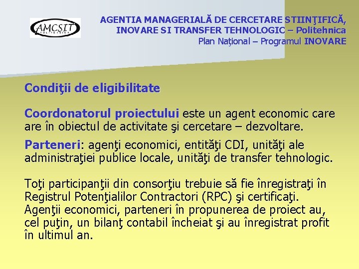 AGENTIA MANAGERIALĂ DE CERCETARE STIINŢIFICĂ, INOVARE SI TRANSFER TEHNOLOGIC – Politehnica Plan Naţional –