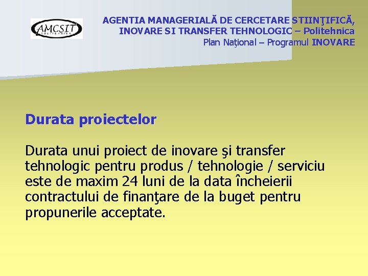 AGENTIA MANAGERIALĂ DE CERCETARE STIINŢIFICĂ, INOVARE SI TRANSFER TEHNOLOGIC – Politehnica Plan Naţional –