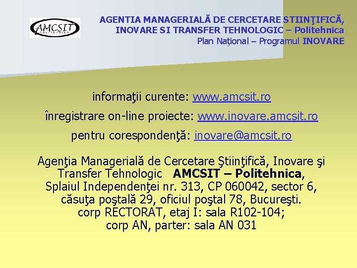 AGENTIA MANAGERIALĂ DE CERCETARE STIINŢIFICĂ, INOVARE SI TRANSFER TEHNOLOGIC – Politehnica Plan Naţional –