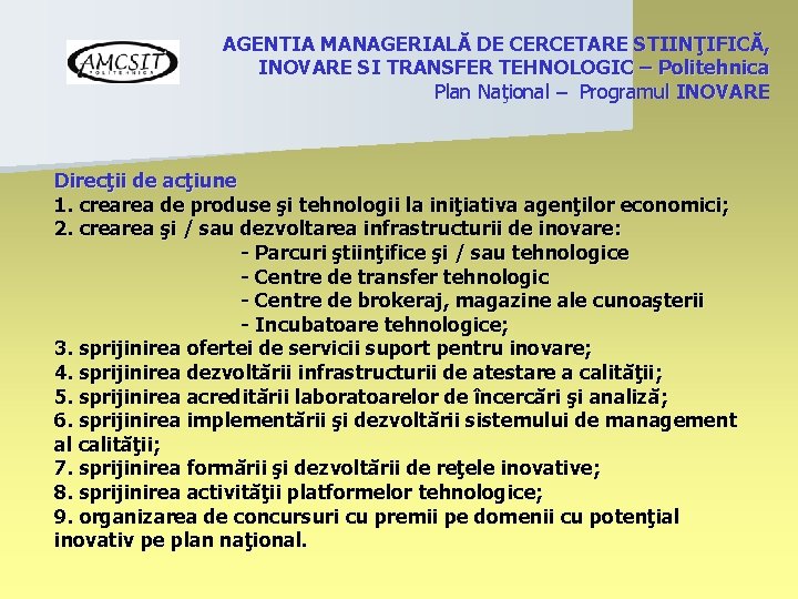 AGENTIA MANAGERIALĂ DE CERCETARE STIINŢIFICĂ, INOVARE SI TRANSFER TEHNOLOGIC – Politehnica Plan Naţional –