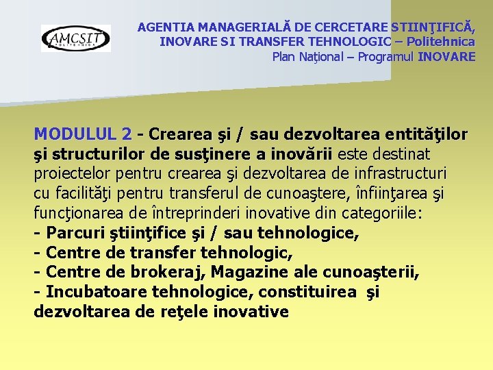 AGENTIA MANAGERIALĂ DE CERCETARE STIINŢIFICĂ, INOVARE SI TRANSFER TEHNOLOGIC – Politehnica Plan Naţional –