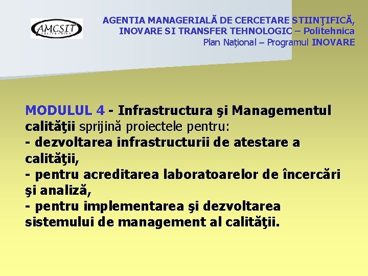 AGENTIA MANAGERIALĂ DE CERCETARE STIINŢIFICĂ, INOVARE SI TRANSFER TEHNOLOGIC – Politehnica Plan Naţional –