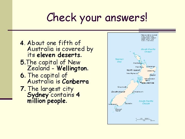 Check your answers! 4. About one fifth of Australia is covered by its eleven