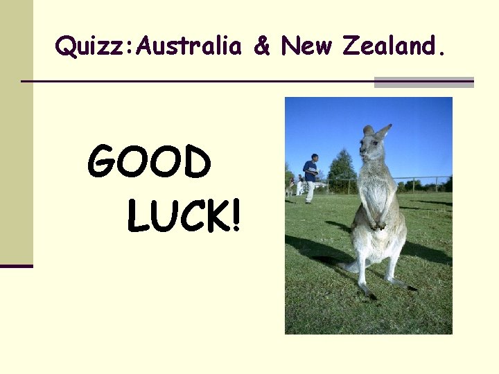 Quizz: Australia & New Zealand. GOOD LUCK! 