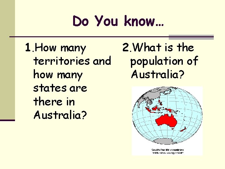 Do You know… 1. How many 2. What is the territories and population of