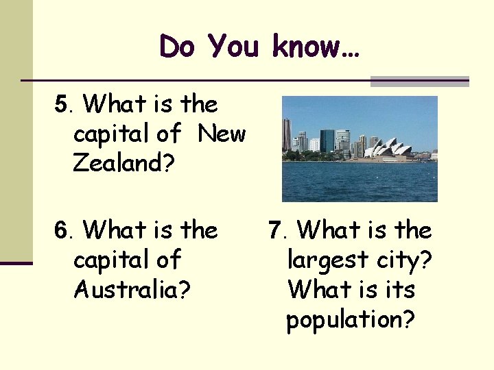 Do You know… 5. What is the capital of New Zealand? 6. What is