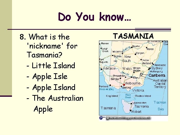 Do You know… 8. What is the 'nickname' for Tasmania? - Little Island -