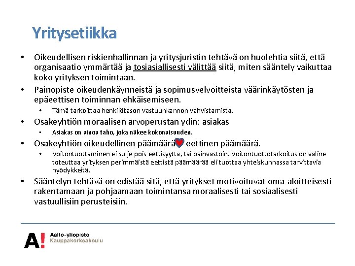 Yritysetiikka • • Oikeudellisen riskienhallinnan ja yritysjuristin tehtävä on huolehtia siitä, että organisaatio ymmärtää