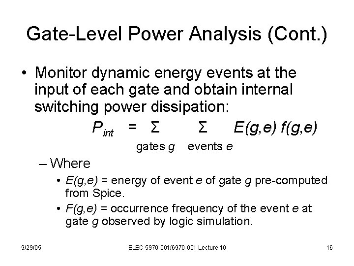 Gate-Level Power Analysis (Cont. ) • Monitor dynamic energy events at the input of