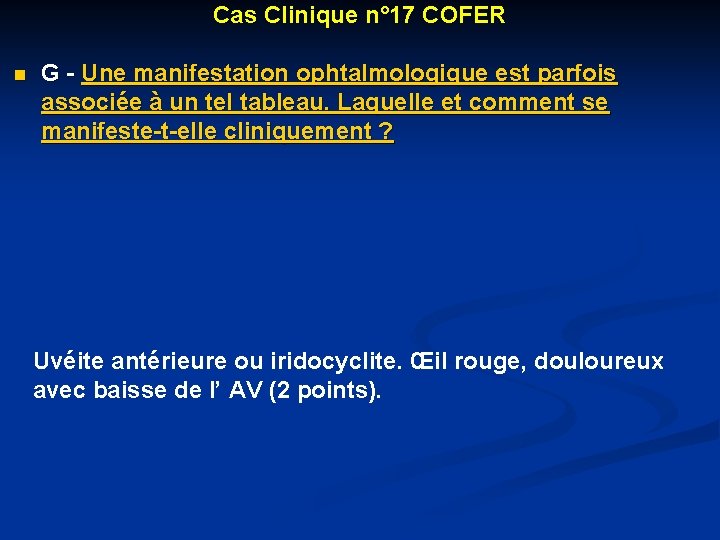 Cas Clinique n° 17 COFER n G - Une manifestation ophtalmologique est parfois associée