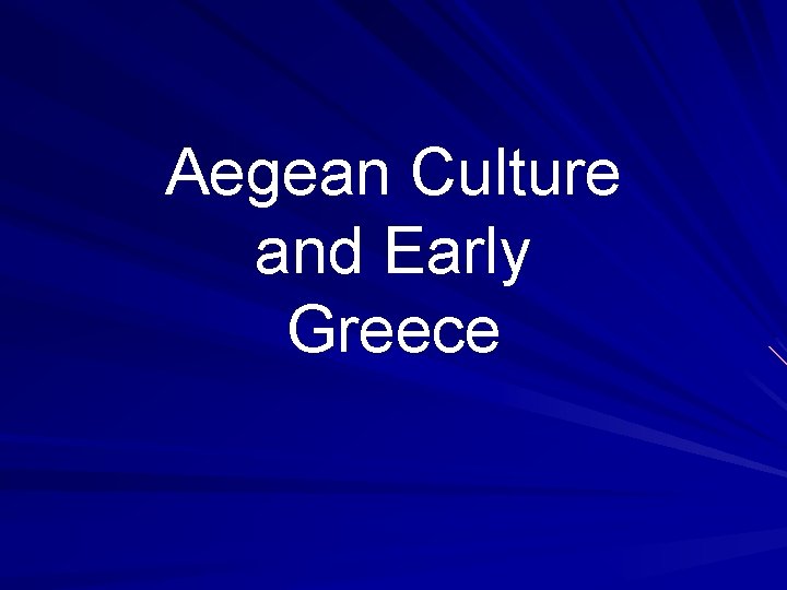 Aegean Culture and Early Greece 