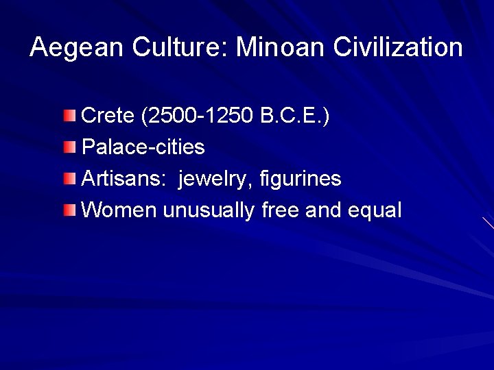 Aegean Culture: Minoan Civilization Crete (2500 -1250 B. C. E. ) Palace-cities Artisans: jewelry,