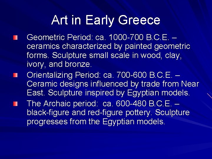 Art in Early Greece Geometric Period: ca. 1000 -700 B. C. E. – ceramics