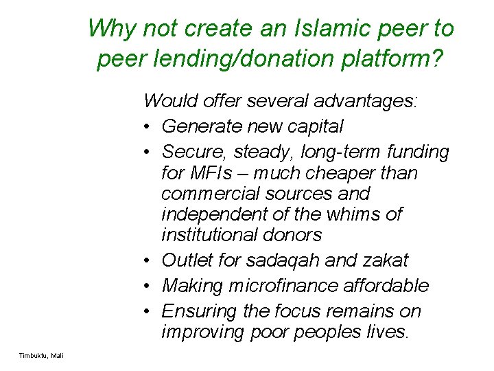 Why not create an Islamic peer to peer lending/donation platform? Would offer several advantages:
