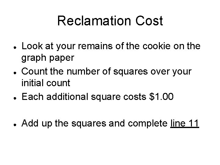 Reclamation Cost ● Look at your remains of the cookie on the graph paper