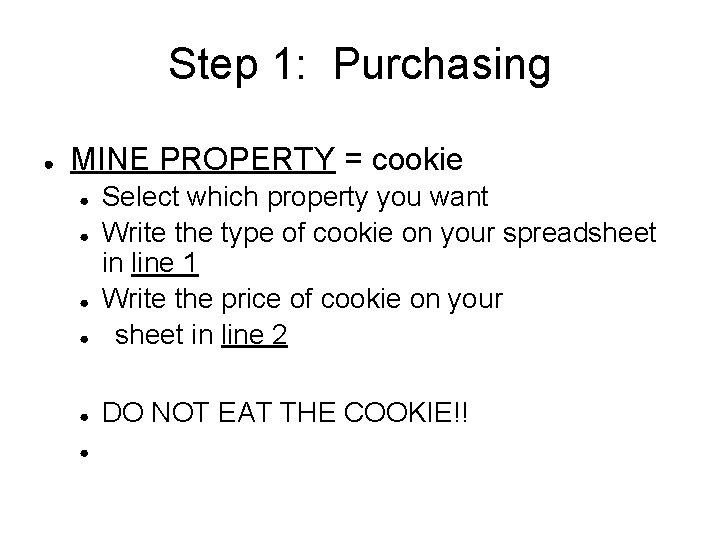 Step 1: Purchasing ● MINE PROPERTY = cookie ● Select which property you want