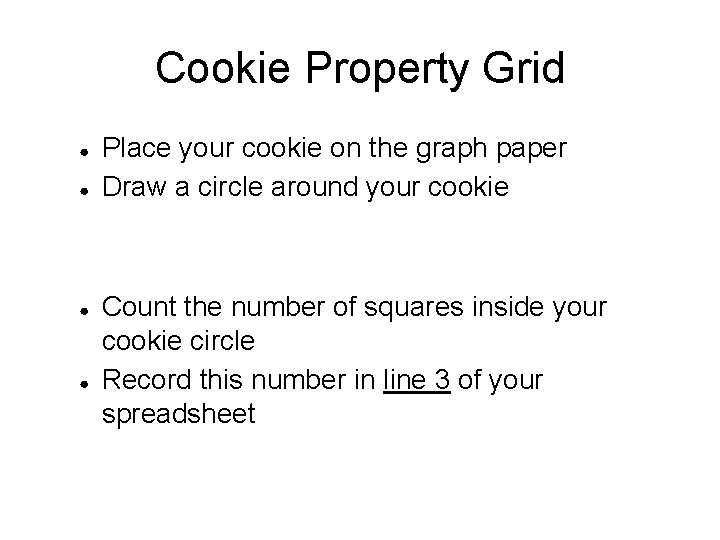 Cookie Property Grid ● ● Place your cookie on the graph paper Draw a