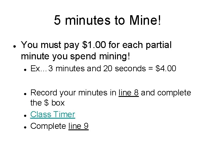 5 minutes to Mine! ● You must pay $1. 00 for each partial minute