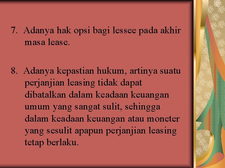 7. Adanya hak opsi bagi lessee pada akhir masa lease. 8. Adanya kepastian hukum,