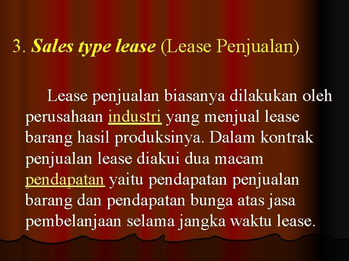 3. Sales type lease (Lease Penjualan) Lease penjualan biasanya dilakukan oleh perusahaan industri yang