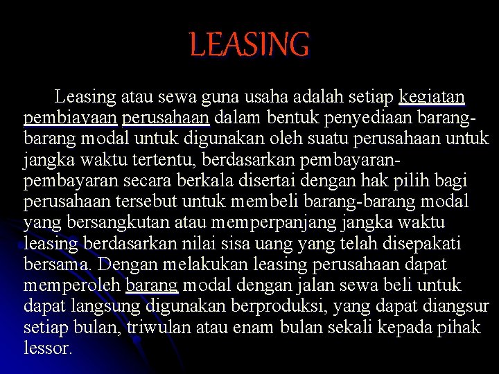 LEASING Leasing atau sewa guna usaha adalah setiap kegiatan pembiayaan perusahaan dalam bentuk penyediaan