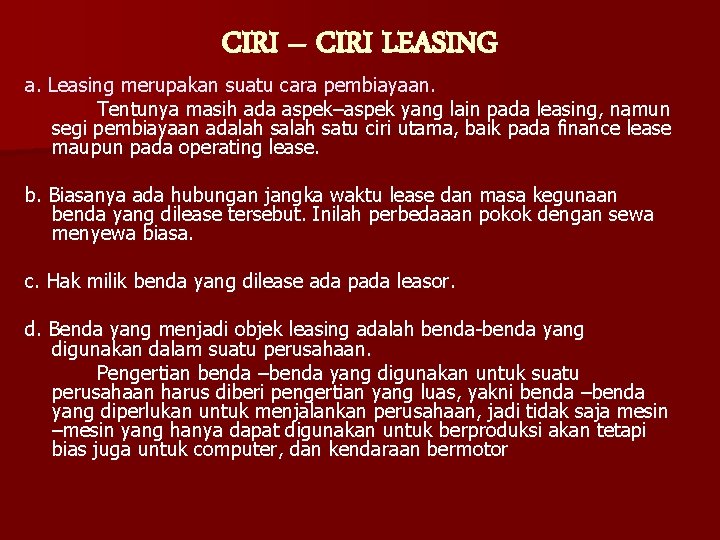 CIRI – CIRI LEASING a. Leasing merupakan suatu cara pembiayaan. Tentunya masih ada aspek–aspek