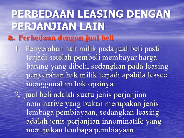 PERBEDAAN LEASING DENGAN PERJANJIAN LAIN a. Perbedaan dengan jual beli 1. Penyerahan hak milik