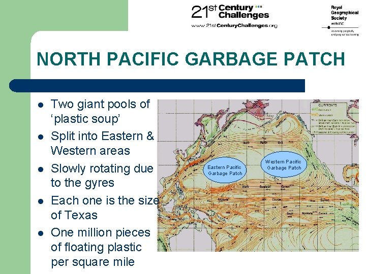 NORTH PACIFIC GARBAGE PATCH l l l Two giant pools of ‘plastic soup’ Split