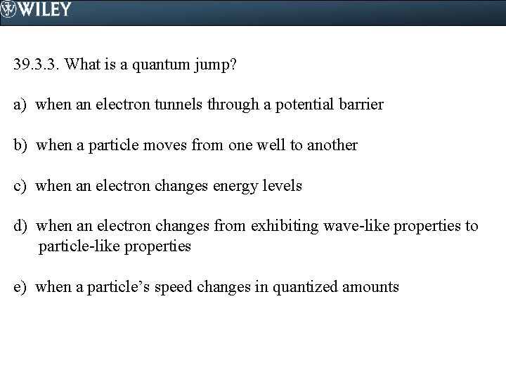 39. 3. 3. What is a quantum jump? a) when an electron tunnels through