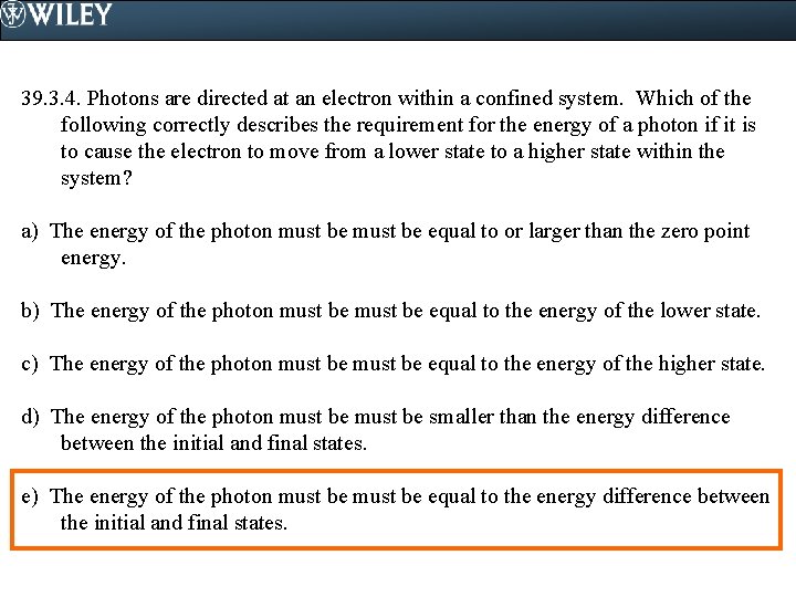 39. 3. 4. Photons are directed at an electron within a confined system. Which