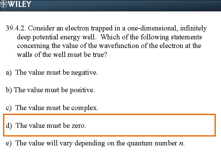 39. 4. 2. Consider an electron trapped in a one-dimensional, infinitely deep potential energy