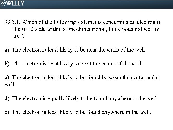 39. 5. 1. Which of the following statements concerning an electron in the n